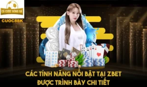 Các tính năng nổi bật tại Z bet được trình bày chi tiết