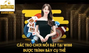 Các trò chơi nổi bật tại Wi88 được trình bày cụ thể