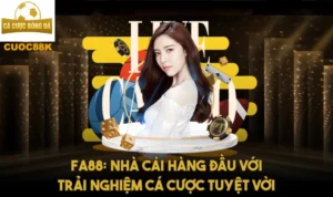 FA88: Nhà cái hàng đầu với trải nghiệm cá cược tuyệt vời
