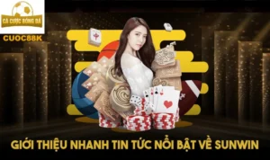 Giới thiệu nhanh tin tức nổi bật về Sunwin