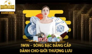 Iwin – Sòng bạc đẳng cấp dành cho giới thượng lưu