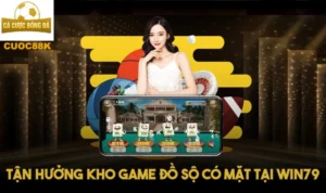 Tận hưởng kho game đồ sộ có mặt tại Win79