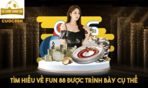 Tìm hiểu về Fun 88 được trình bày cụ thể