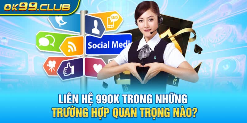 Phương Thức Liên Hệ 99OK - Hỗ Trợ Khách Hàng 24/7 3 Cách Chọn Kênh Liên Hệ Phù Hợp